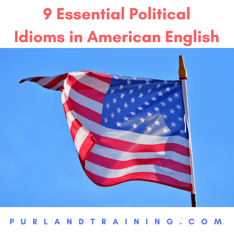 9 Essential Political Idioms in American English