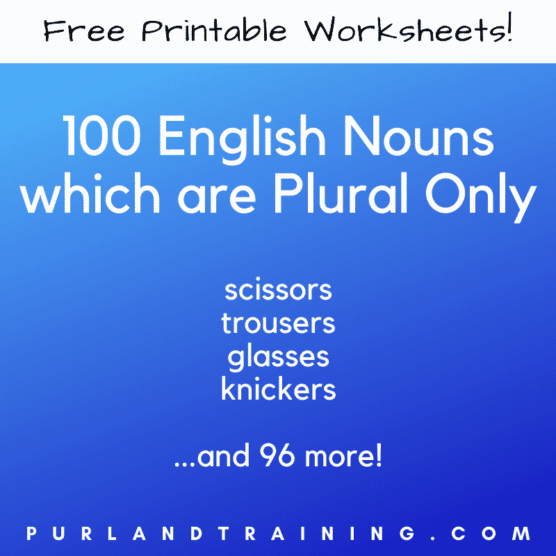 100 English Nouns which are Plural Only (Plurale Tantum) - FREE Printable Worksheets