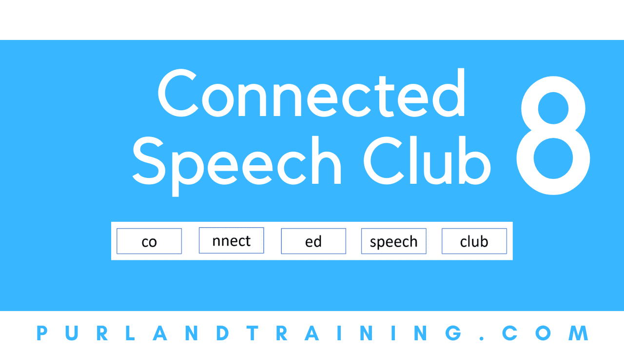 FREE! English Pronunciation Masterclass - Connected Speech Club 8