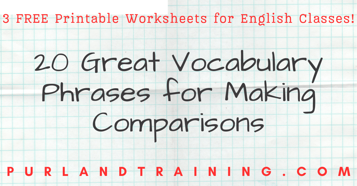 20 Great Vocabulary Phrases for Making Comparisons - 3 FREE Printable Worksheets