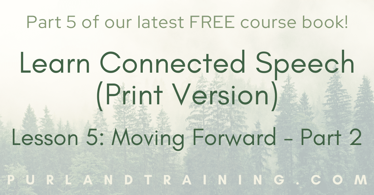 Learn Connected Speech (Print Version) - Lesson 5: Moving Forward – Part 2